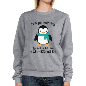 It's Penguin-Ing To Look A Lot Like Christmas Grey Sweatshirt - foxberryparkproducts